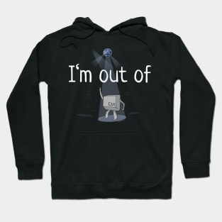 I'm Out Of Ctrl Hoodie